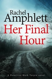 Her Final Hour (Detective Mark Turpin crime thriller series, book 2)