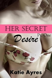 Her Secret Desire Pt. One
