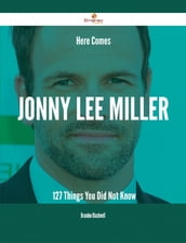 Here Comes Jonny Lee Miller - 127 Things You Did Not Know