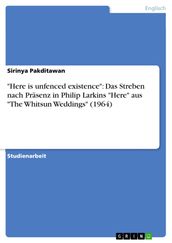  Here is unfenced existence : Das Streben nach Präsenz in Philip Larkins  Here  aus  The Whitsun Weddings  (1964)