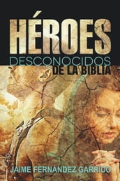 Héroes desconocidos de la Biblia