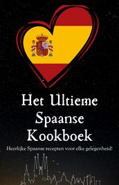  Het Ultieme Spaanse Kookboek  Spaanse gerechten - Spaanse recepten - Spaans kookboek - Kookboek Spaans - Spaans eten - 80+ recepten