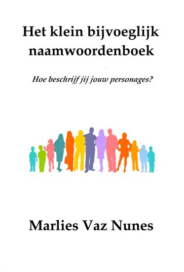 Het klein bijvoeglijk naamwoordenboek - Marlies Vaz Nunes