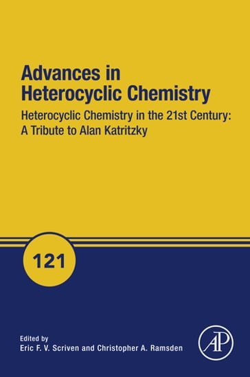 Heterocyclic Chemistry in the 21st Century: A Tribute to Alan Katritzky - Christopher A. Ramsden - Eric F.V. Scriven