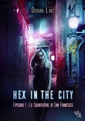 Hex in the City Episodio 1: Lo squartatore di San Francisco