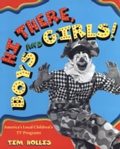 Hi There, Boys and Girls! Americaâ??s Local Childrenâ??s TV Programs