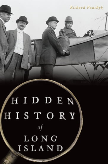 Hidden History of Long Island - Richard Panchyk