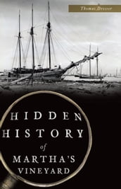 Hidden History of Martha s Vineyard