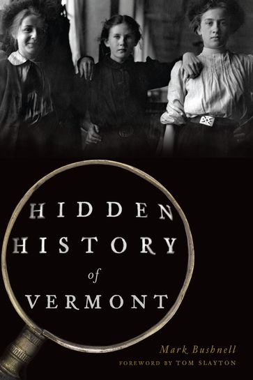 Hidden History of Vermont - Mark Bushnell - Tom Slayton