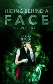 Hiding behind a Face (The Maskless Trilogy #3)