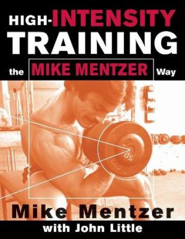 High-Intensity Training the Mike Mentzer Way - Mike Mentzer - John Little