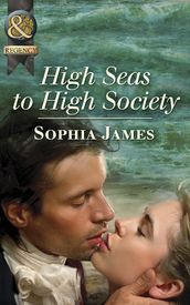 High Seas To High Society (Mills & Boon Historical)