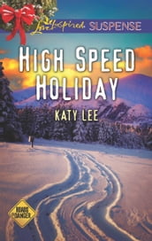 High Speed Holiday (Mills & Boon Love Inspired Suspense) (Roads to Danger, Book 3)