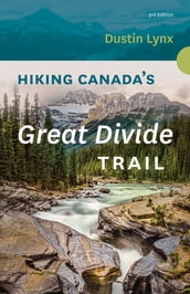 Hiking Canada s Great Divide Trail - 3rd Edition