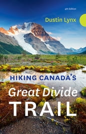 Hiking Canada s Great Divide Trail 4th Edition