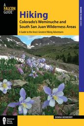 Hiking Colorado s Weminuche and South San Juan Wilderness Areas