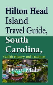 Hilton Head Island Travel Guide, South Carolina, USA: Gullah History and Tradition