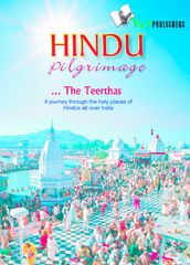 Hindu Pilgrimage: A journey through the holy places of hindus all over India