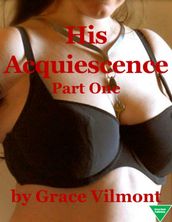 His Acquiescence (Part One)