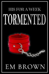 His For A Week: Tormented