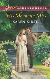 His Mountain Miss (Smoky Mountain Matches, Book 3) (Mills & Boon Love Inspired Historical)