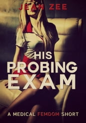 His Probing Exam: A Medical Femdom Short