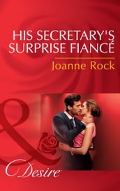 His Secretary s Surprise Fiancé (Mills & Boon Desire) (Bayou Billionaires, Book 2)