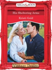 His Sheltering Arms (Mills & Boon Desire)
