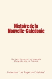 Histoire de la Nouvelle Calédonie - Un territoire et un peuple éloignés de la France