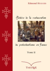Histoire de la Restauration du Protestantisme en France, Tome II