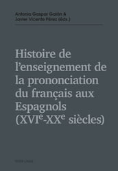 Histoire de l enseignement de la prononciation du français aux Espagnols (XVIe  XXe siècles)