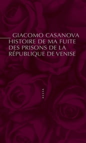 Histoire de ma fuite des prisons de la République de Venise qu on appelle les Plombs