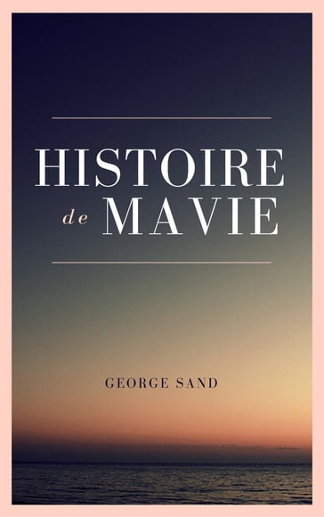Histoire de ma Vie - George Sand