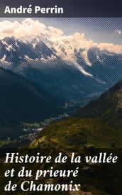 Histoire de la vallée et du prieuré de Chamonix