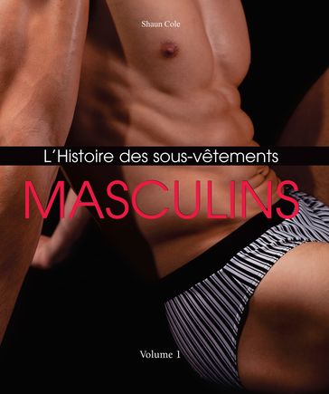 L'Histoire des Sous-Vêtements Masculins - Shaun Cole