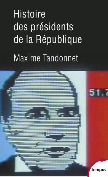 Histoire des présidents de la République - Maxime Tandonnet