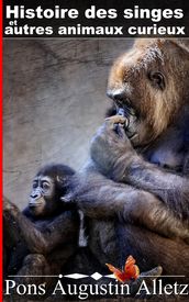 Histoire des singes et autres animaux curieux