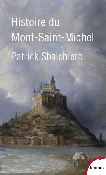 Histoire du Mont-Saint-Michel - Patrick Sbalchiero - Pierre Chaunu