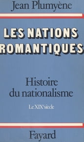 Histoire du nationalisme (1). Les nations romantiques. Le XIXe siècle