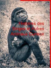 Histoires des Singes et Autres Animaux Curieux