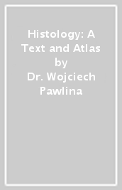 Histology: A Text and Atlas