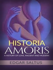 Historia Amoris: A History of Love, Ancient and Modern