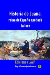 Historia de Juana, reina de España apodada la loca