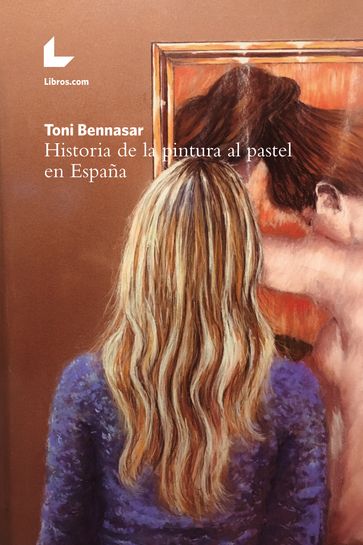 Historia de la pintura al pastel en España - Toni Bennasar