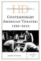 Historical Dictionary of Contemporary American Theater