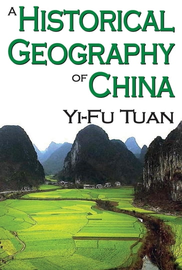 A Historical Geography of China - Yi-Fu Tuan