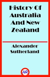 History Of Australia And New Zealand (Illustrated)