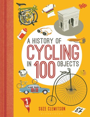 A History of Cycling in 100 Objects - Suze Clemitson