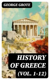 History of Greece (Vol. 1-12)