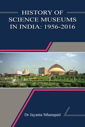 History of Science Museums in India: 1956-2016